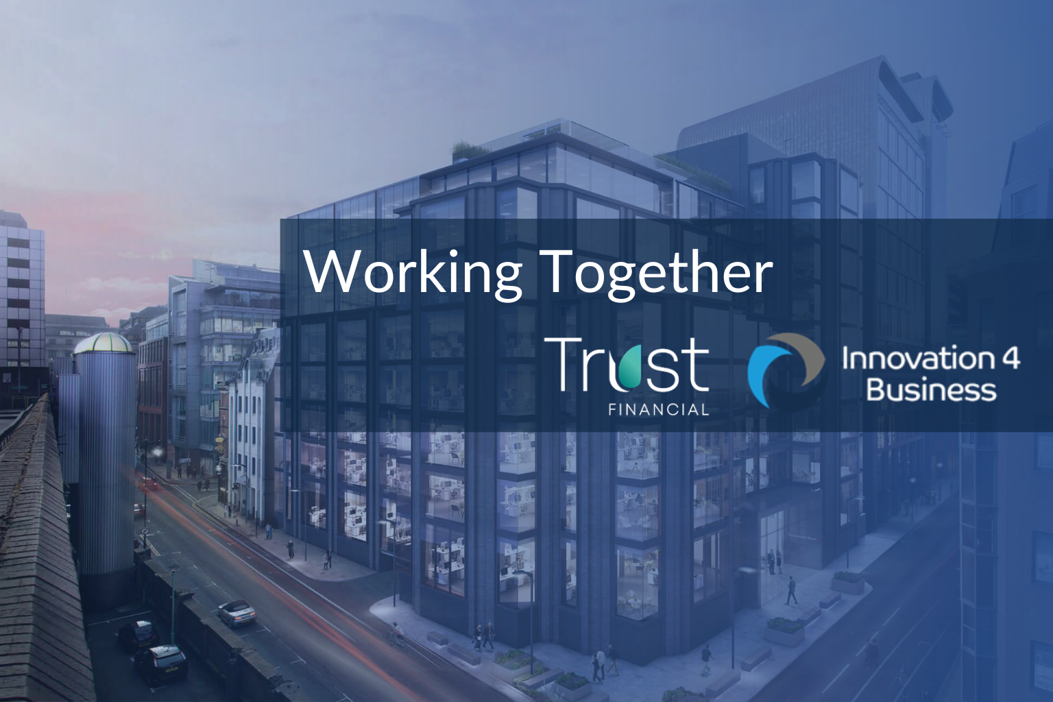 Innovation 4 Business & Trust Financial – Working Together